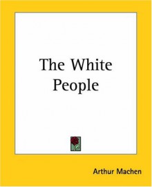 The White People - Arthur Machen