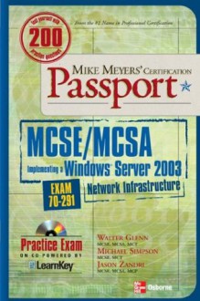 Mike Meyers' MCSA .Managing a Microsoft Windows Server 2003 Network Environment Certification Passport (Exam 70- 291) - Walter Glenn