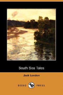 South Sea Tales - Jack London