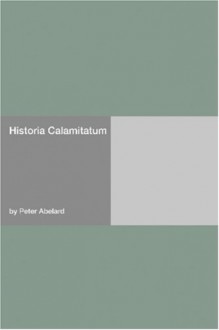 Historia Calamitatum - Pierre Abélard