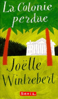 La Colonie perdue - Joëlle Wintrebert