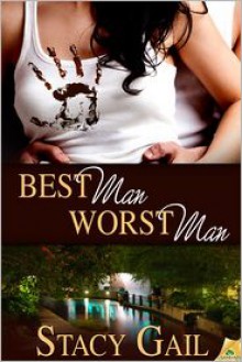 Best Man, Worst Man - Stacy Gail