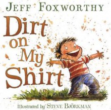 Dirt on My Shirt - Jeff Foxworthy