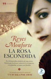 La Rosa Escondida - Reyes Monforte