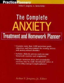 The Complete Anxiety Treatment and Homework Planner (PracticePlanners) - Arthur E. Jongsma Jr.