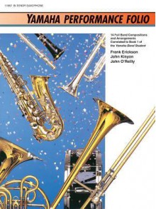 Yamaha Performance Folio: B-Flat Tenor Saxophone - Frank Erickson, John O'Reilly, John Kinyon