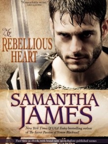 My Rebellious Heart - Samantha James