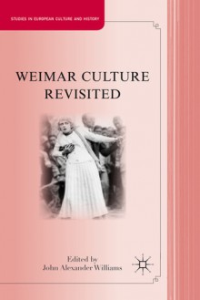 Weimar Culture Revisited - John Williams