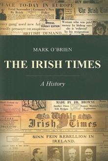 The Irish Times: A History - Mark O'Brien