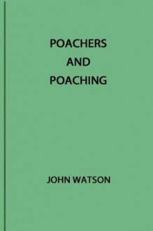 Poachers and Poaching - John Watson