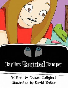 Haylie's Haunted Hamper - Susan Caligiuri, David Baker