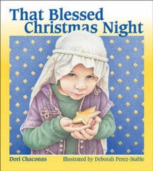 That Blessed Christmas Night - Dori Chaconas, Deborah Perez-Stable