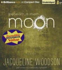 Beneath a Meth Moon - Jacqueline Woodson, Cassandra Campbell