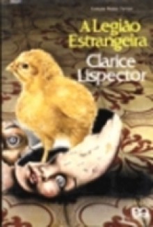 A Legião Estrangeira - Clarice Lispector