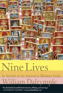 Nine Lives: In Search of the Sacred in Modern India - William Dalrymple