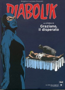 Gli Eroi del Fumetto di Panorama Diabolik n. 9: La storia di Graziano, il disperato - Angela Giussani, Enzo Facciolo, Marco Contini, Franco Paludetti, Giorgio Montorio, Brenno Fiumali, Luciana Giussani, Mario Gomboli, Patricia Martinelli, Sergio Zaniboni