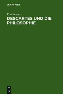 Descartes Und Die Philosophie - Karl Jaspers