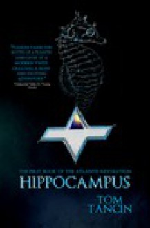 Hippocampus (The Atlantis Revolution, #1) - Tom Tancin