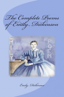 The Complete Poems of Emily Dickinson - Emily Dickinson