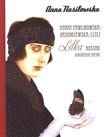 Maria Pawlikowska - Jasnorzewska, czyli Lilka Kossak - Anna Nasiłowska