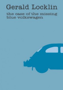 The Case Of The Missing Blue Volkswagon - Gerald Locklin