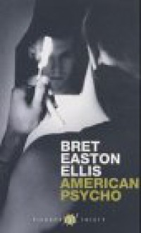 American Psycho - Bret Easton Ellis