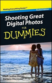 Shooting Great Digital Photos for Dummies, Pocket Edition - Mark Justice Hinton, Barbara Obermeier