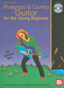 Bluegrass & Country Guitar for the Young Beginner [With CD] - William Bay