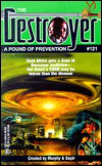 A Pound Of Prevention (The Destroyer, #121) - James Mullaney, Warren Murphy, Richard Ben Sapir