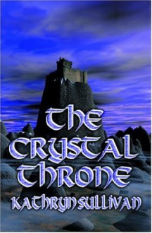 The Crystal Throne - Kathryn Sullivan