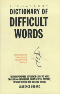 Bloomsbury Dictionary Of Difficult Words - Laurence Urdang