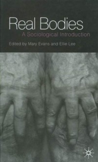 Real Bodies: A Sociological Introduction - Ellie Lee