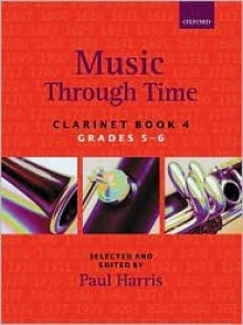 Music Through Time Clarinet Book 4 - Paul Harris