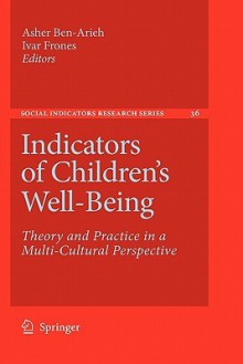 Indicators of Children's Well-Being: Theory and Practice in a Multi-Cultural Perspective - Asher Ben-Arieh, Ivar Frones