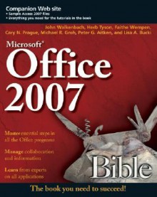 Office 2007 Bible - John Walkenbach, Faithe Wempen