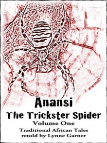 Anansi The Trickster Spider (Volume One) - Lynne Garner