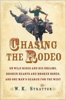 Chasing the Rodeo - W.K. Stratton