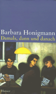 Damals, Dann Und Danach - Barbara Honigmann