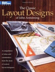 The Classic Layout Designs of John Armstrong (Model Railroader) - John H. Armstrong