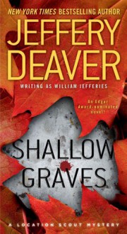 Shallow Graves (Location Scout Mystery) - Jeffery Deaver