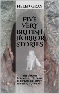 Five Very British Horror Stories - Helen Gray