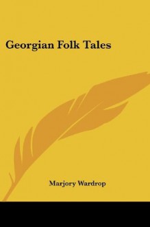 Georgian Folk Tales - Marjory Wardrop