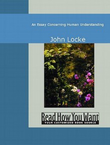 An Essay Concerning Human Understanding - John Locke