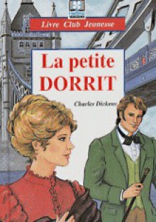 La Petite Dorrit ; Un conte de deux villes - Charles Dickens