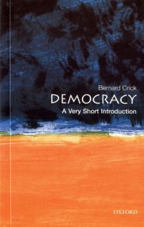 Democracy: A Very Short Introduction - Bernard Crick