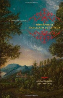 Selected Poems of Garcilaso de la Vega: A Bilingual Edition - Garcilaso de la Vega, John Dent-Young