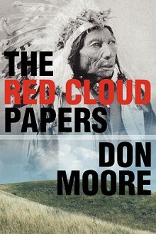 The Red Cloud Papers - Don Moore