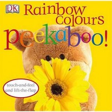 Rainbow Colours Peekaboo! - Dawn Sirett