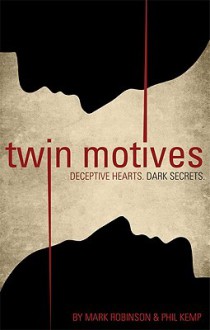 Twin Motives: Deceptive Hearts, Dark Secrets - Mark Robinson