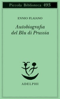 Autobiografia del blu di Prussia - Ennio Flaiano, Anna Longoni